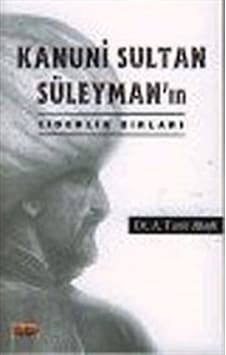 Kanuni Sultan Süleyman'ın Liderlik Sırları / A. Tarık Altaylı Kanuni Sultan Süleyman'ın Liderlik Sırları / A. Tarık Altaylı