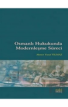 Osmanlı Hukukunda Modernleşme Süreci - Eski Yeni Yayınları Osmanlı Hukukunda Modernleşme Süreci - Eski Yeni Yayınları