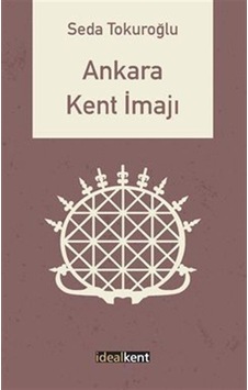 Ankara Kent İmajı / Seda Tokuroğlu Ankara Kent İmajı / Seda Tokuroğlu