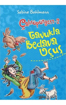 Çalısüpürgesi 2 - Tavukla Bedava Uçuş - Sabine Bohlmann İlk Baskı 2013