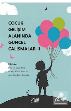 Çocuk Gelişimi Alanında Güncel Çalışmalar 2 / Kolektif Çocuk Gelişimi Alanında Güncel Çalışmalar 2 / Kolektif