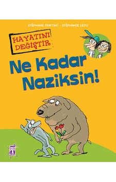 Ne Kadar Naziksin! - Stephanie Ledu -  Stephane Frattini - Genç Timaş