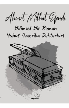 Bilimsel Bir Roman Yahut Amerika Doktorları - Ahmet Mithat Efendi - Sapiens Bilimsel Bir Roman Yahut Amerika Doktorları - Ahmet Mithat Efendi - Sapiens