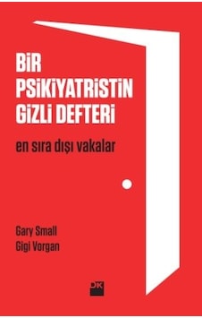 Bir Psikiyatristin Gizli Defteri - Gary Small -  Gigi Vorgan - Doğan Kitap