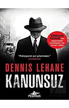 Kanunsuz - Dennis Lehane - Pegasus Kanunsuz - Dennis Lehane - Pegasus