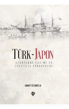 Türk-Japon İlişkileri Tarihi ve Ertuğrul Fırkateyni - Ahmet Uzunoğlu - Türkiye Diyanet Vakfı Yayınları Türk-Japon İlişkileri Tarihi ve Ertuğrul Fırkateyni - Ahmet Uzunoğlu - Türkiye Diyanet Vakfı Yayınları