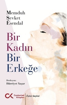 Bir Kadın Bir Erkeğe - Memduh Şevket Esendal - Cumhuriyet Kitapları Bir Kadın Bir Erkeğe - Memduh Şevket Esendal - Cumhuriyet Kitapları