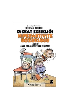 Dikkat Eksikliği Hiperaktivite Bozukluğu / Özlem Sürücü