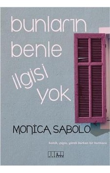 Bunların Benle İlgisi Yok - Monica Sabolo - Alabanda Bunların Benle İlgisi Yok - Monica Sabolo - Alabanda