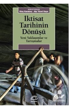 Iktisat Tarihinin Dönüşü / Alp Yücel Kaya Iktisat Tarihinin Dönüşü / Alp Yücel Kaya