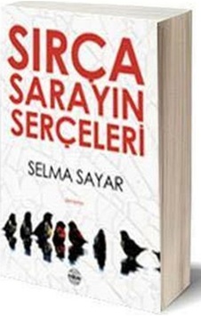 Sırça Sarayın Serçeleri - Selma Sayar - Mühür Kitaplığı