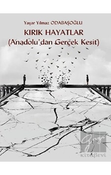 Kırık Hayatlar (Anadolu’dan Gerçek Kesit) Platanus Publishing - Platanus Publishing Kırık Hayatlar (Anadolu’dan Gerçek Kesit) Platanus Publishing - Platanus Publishing