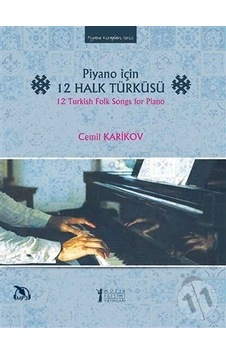 Piyano İçin 12 Halk Türküsü - Cemil Karikov - Müzik Eğitimi Yayınları