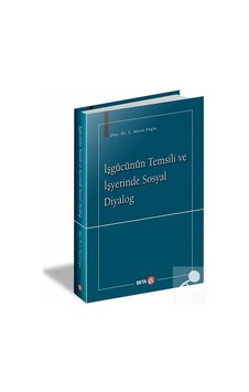 İşgücünün Temsili ve İşyerinde Sosyal Diyalog - Murat Engin - Beta Yayınları