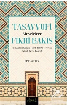 Tasavvufi Meselelere Fıkhi Bakış / Prof. Dr. Orhan Çeker Tasavvufi Meselelere Fıkhi Bakış / Prof. Dr. Orhan Çeker