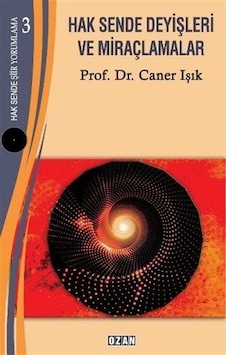 Hak Sende Deyişleri ve Miraçlamalar - Hak Sende Şiir Yorumlama 3 - Caner Işık - Ozan Yayıncılık Hak Sende Deyişleri ve Miraçlamalar - Hak Sende Şiir Yorumlama 3 - Caner Işık - Ozan Yayıncılık
