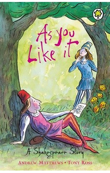 A Shakespeare Story: As You Like It A Shakespeare Story: As You Like It