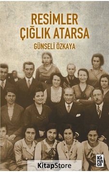 Resimler Çığlık Atarsa - Günseli Özkaya - Karınca