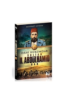 Dahi Hükümdar Sultan II. Abdülhamid Han - Mehmet Aydın - Çınaraltı Yayınları Dahi Hükümdar Sultan II. Abdülhamid Han - Mehmet Aydın - Çınaraltı Yayınları