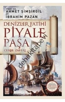 Denizler Fatihi Piyale Paşa - İbrahim Pazan -  Ahmet Şimşirgil - Timaş Yayınları