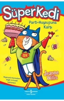Süperkedi Parti - Huysuzuna Karşı - Jeanne Willis - İş Bankası Kültür Yayınları