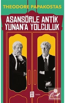 Asansörle Antik Yunan'a Yolculuk / Theodore Papakostas
