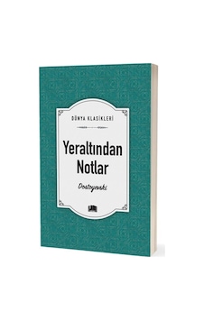 Yeraltından Notlar - Fyodor Mihayloviç Dostoyevski - Ema Klasik Yayınları Yeraltından Notlar - Fyodor Mihayloviç Dostoyevski - Ema Klasik Yayınları