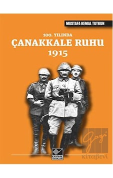 100. Yılında Çanakkale Ruhu 1915 -  Kaynak Yayınları