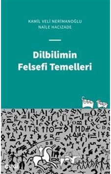 Dilbilimin Felsefi Temelleri - Kamil Veli Nerimanoğlu - Naile Hacızade - Çizgi Kitabevi Dilbilimin Felsefi Temelleri - Kamil Veli Nerimanoğlu - Naile Hacızade - Çizgi Kitabevi