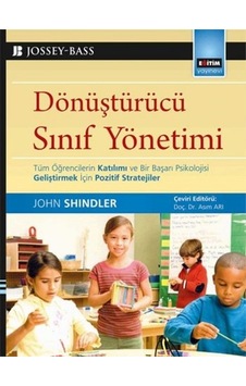 Dönüştürücü Sınıf Yönetimi - John Shindler - Eğitim Yayınevi Dönüştürücü Sınıf Yönetimi - John Shindler - Eğitim Yayınevi