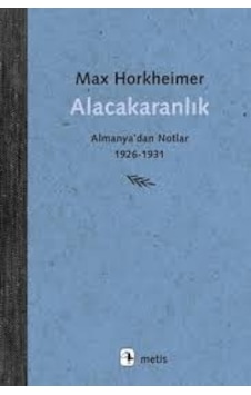 Alacakaranlık - Almanya'dan Notlar 1926 - 1931 Alacakaranlık - Almanya'dan Notlar 1926 - 1931