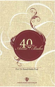 40 Hadiste Anne Baba - İsmail Hakkı Ünal - Türkiye Diyanet Vakfı Yayınları