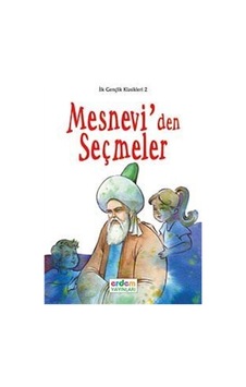 Mesnevi'den Seçmeler - İlk Gençlik Klasikleri 2 - Mevlana Celaleddin-i Rumi - Genç Erdem Mesnevi'den Seçmeler - İlk Gençlik Klasikleri 2 - Mevlana Celaleddin-i Rumi - Genç Erdem