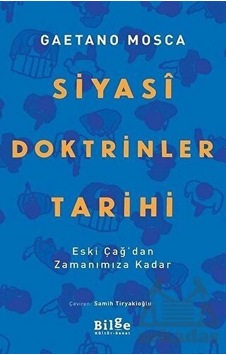 Siyasi Doktrinler Tarihi-Eski Çağ'dan Zamanımıza Kadar - Gaetano Mosca - Bilge Kültür Sanat Siyasi Doktrinler Tarihi-Eski Çağ'dan Zamanımıza Kadar - Gaetano Mosca - Bilge Kültür Sanat