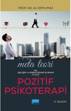Meta Teori: Bir Gelişim ve Psikoterapi Kuramı Olarak - Ali Eryılmaz - Nobel Akademik Yayıncılık Meta Teori: Bir Gelişim ve Psikoterapi Kuramı Olarak - Ali Eryılmaz - Nobel Akademik Yayıncılık