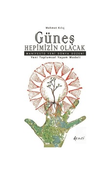 Güneş Hepimizin Olacak - Mehmet Kılıç - Demos Yayınları Güneş Hepimizin Olacak - Mehmet Kılıç - Demos Yayınları