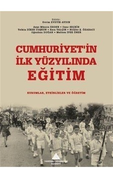 Cumhuriyet'in İlk Yüzyılında Eğitim: Kurumlar, Etkinlikler Ve ... Cumhuriyet'in İlk Yüzyılında Eğitim: Kurumlar, Etkinlikler Ve ...