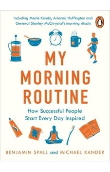 My Morning Routine: How Successful People Start Every Day Inspired - Benjamin Spall - Michael Alexander - Portfolio My Morning Routine: How Successful People Start Every Day Inspired - Benjamin Spall - Michael Alexander - Portfolio