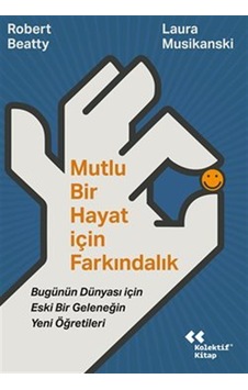 Mutlu Bir Hayat İçin Farkındalık / Bugünün Dünyası İçin Eski B... Mutlu Bir Hayat İçin Farkındalık / Bugünün Dünyası İçin Eski B...