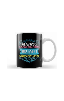 Always Look On The Bright Side Of Life Positivity Kupa Bardak Porselen No5817 Karışık