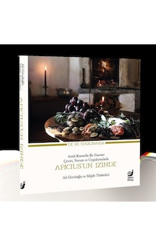 Apicius'un İzinde: Antik Romada Bir Gurme: Çeviri Yorum ve Uygulamalarla - Ali Güveloğlu - Sakin Kitap Apicius'un İzinde: Antik Romada Bir Gurme: Çeviri Yorum ve Uygulamalarla - Ali Güveloğlu - Sakin Kitap
