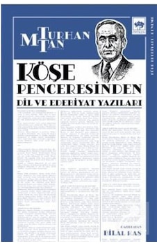 Köşe Penceresinden Dil ve Edebiyat Yazıları - M. Turhan Tan - Ötüken Neşriyat Köşe Penceresinden Dil ve Edebiyat Yazıları - M. Turhan Tan - Ötüken Neşriyat