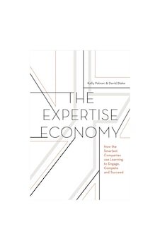 The Expertise Economy: How The Smartest Companies Use Learning To Engage, Compete And Succeed