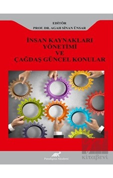 İnsan Kaynakları Yönetimi ve Çağdaş Güncel Konular - Agah Sinan Ünsar - Paradigma Akademi Yayınları