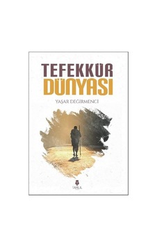 Tefekkür Dünyası - Yaşar Değirmenci - Tahlil Yayınları Tefekkür Dünyası - Yaşar Değirmenci - Tahlil Yayınları