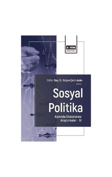 Sosyal Politika Alanında Uluslararası Araştırmalar Iv / Kolektif Sosyal Politika Alanında Uluslararası Araştırmalar Iv / Kolektif