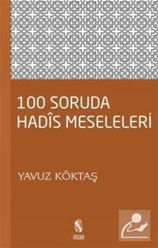 100 Soruda Hadis Meseleleri - Yavuz Köktaş - İnsan Yayınları