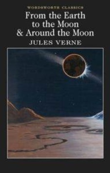 From the Earth to the Moon / Around the Moon - Jules Verne - Wordsworth From the Earth to the Moon / Around the Moon - Jules Verne - Wordsworth
