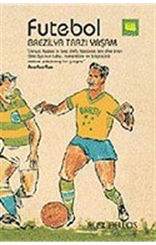 Futebol Brezilya Tarzı Yaşam / Alex Bellos