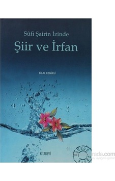 Sufi Şairin İzinde Şiir Ve İrfan Sufi Şairin İzinde Şiir Ve İrfan